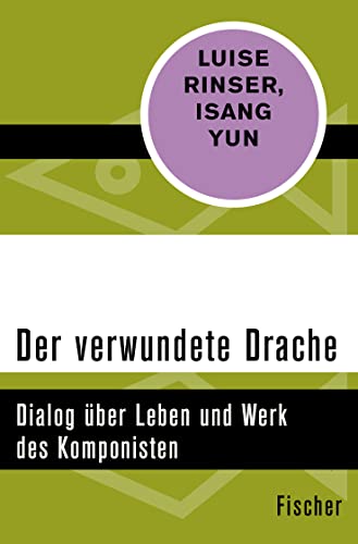 Der verwundete Drache: Dialog über Leben und Werk des Komponisten von FISCHERVERLAGE